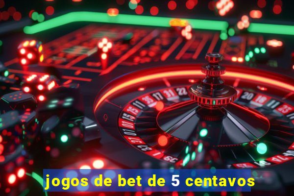 jogos de bet de 5 centavos